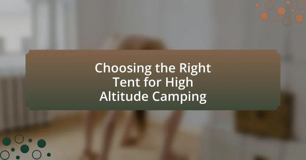 Choosing the Right Tent for High Altitude Camping