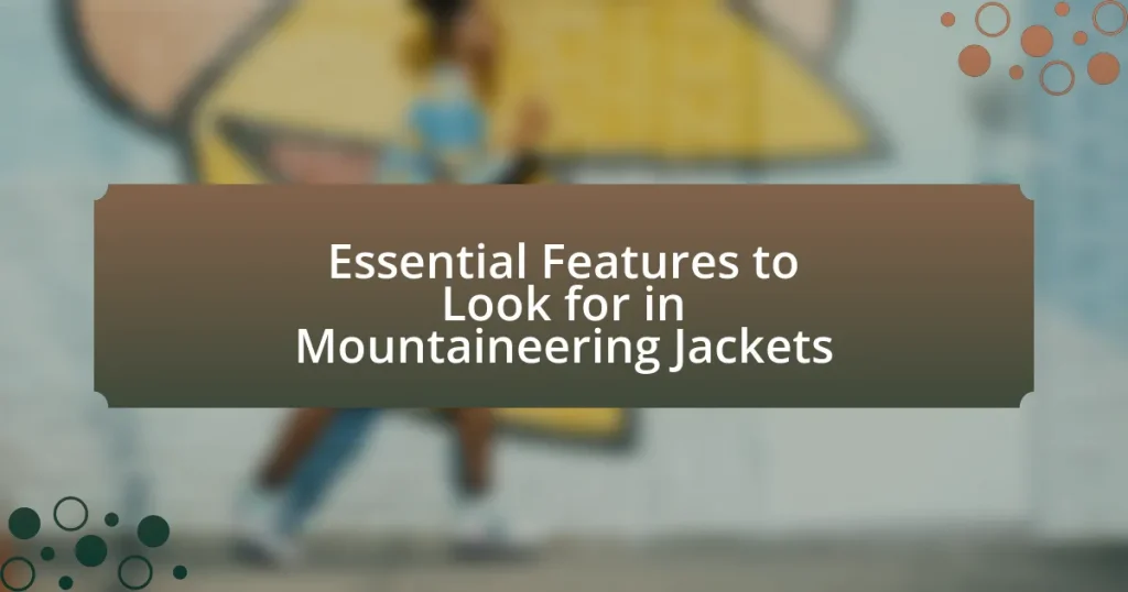 Essential Features to Look for in Mountaineering Jackets