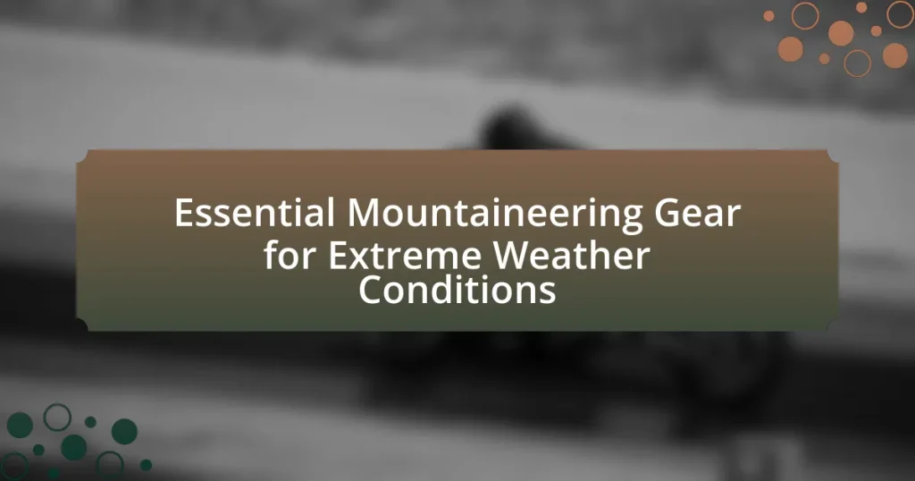 Essential Mountaineering Gear for Extreme Weather Conditions
