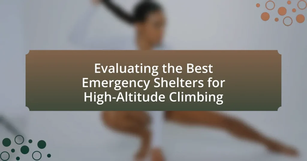 Evaluating the Best Emergency Shelters for High-Altitude Climbing