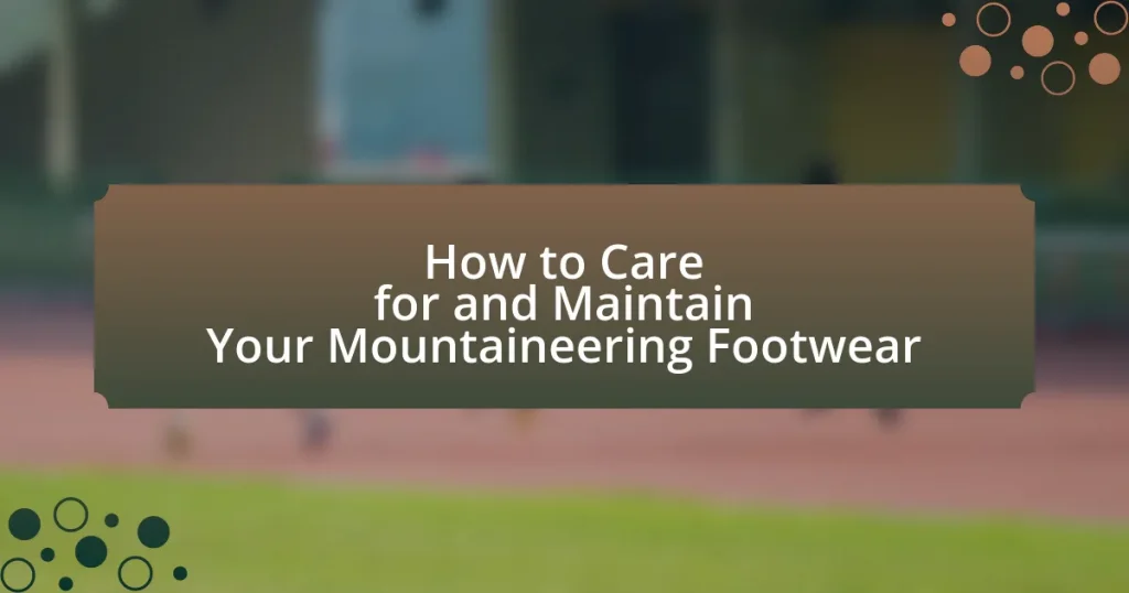 How to Care for and Maintain Your Mountaineering Footwear
