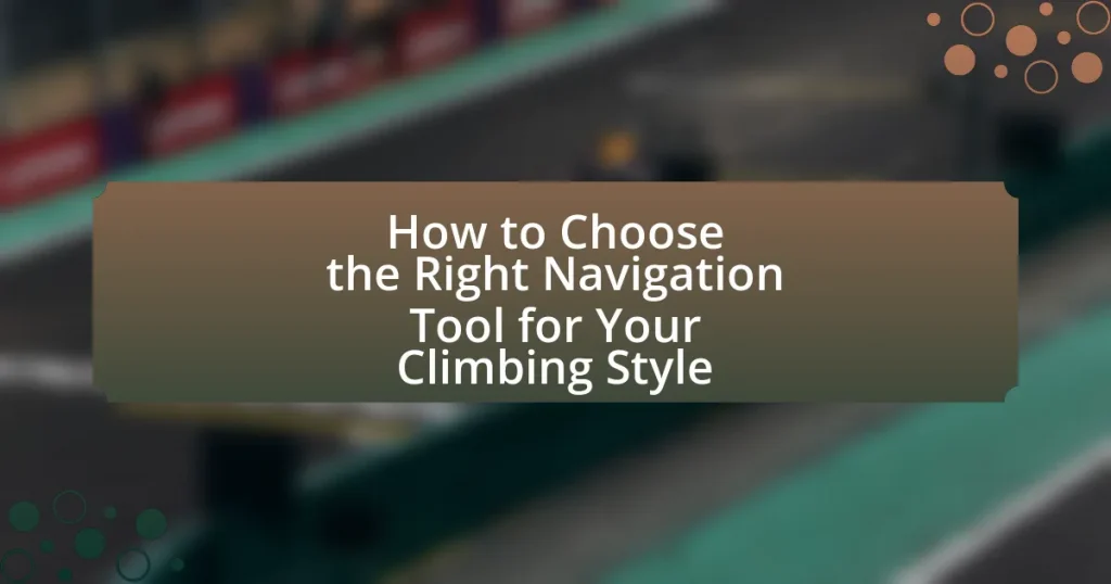 How to Choose the Right Navigation Tool for Your Climbing Style