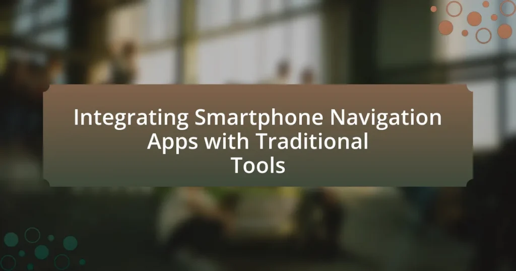 Integrating Smartphone Navigation Apps with Traditional Tools