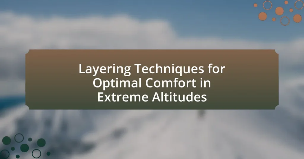 Layering Techniques for Optimal Comfort in Extreme Altitudes
