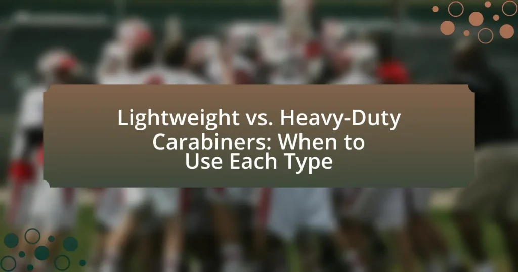 Lightweight vs. Heavy-Duty Carabiners: When to Use Each Type