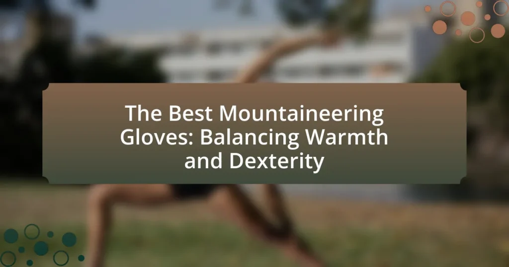 The Best Mountaineering Gloves: Balancing Warmth and Dexterity