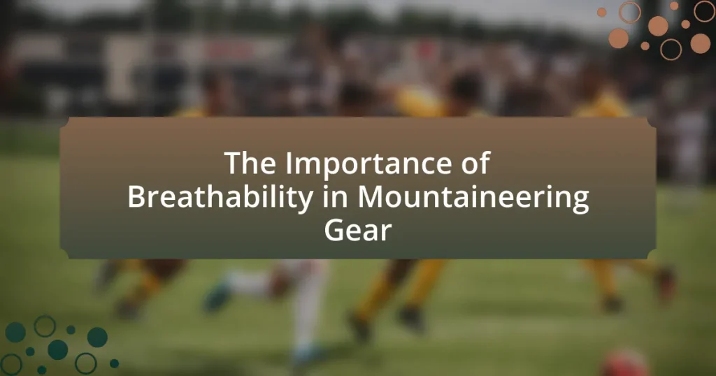 The Importance of Breathability in Mountaineering Gear