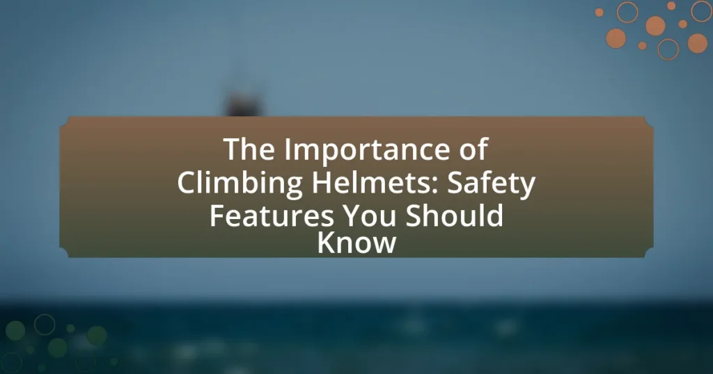 The Importance of Climbing Helmets: Safety Features You Should Know