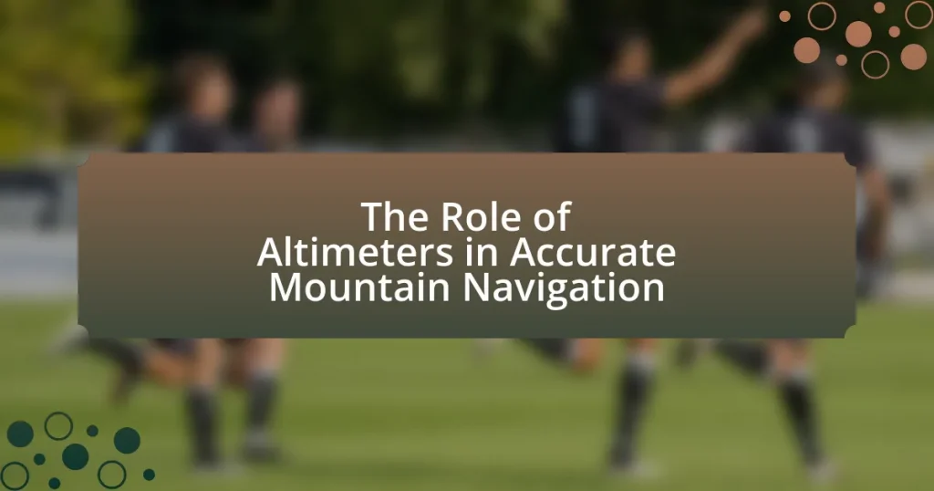 The Role of Altimeters in Accurate Mountain Navigation