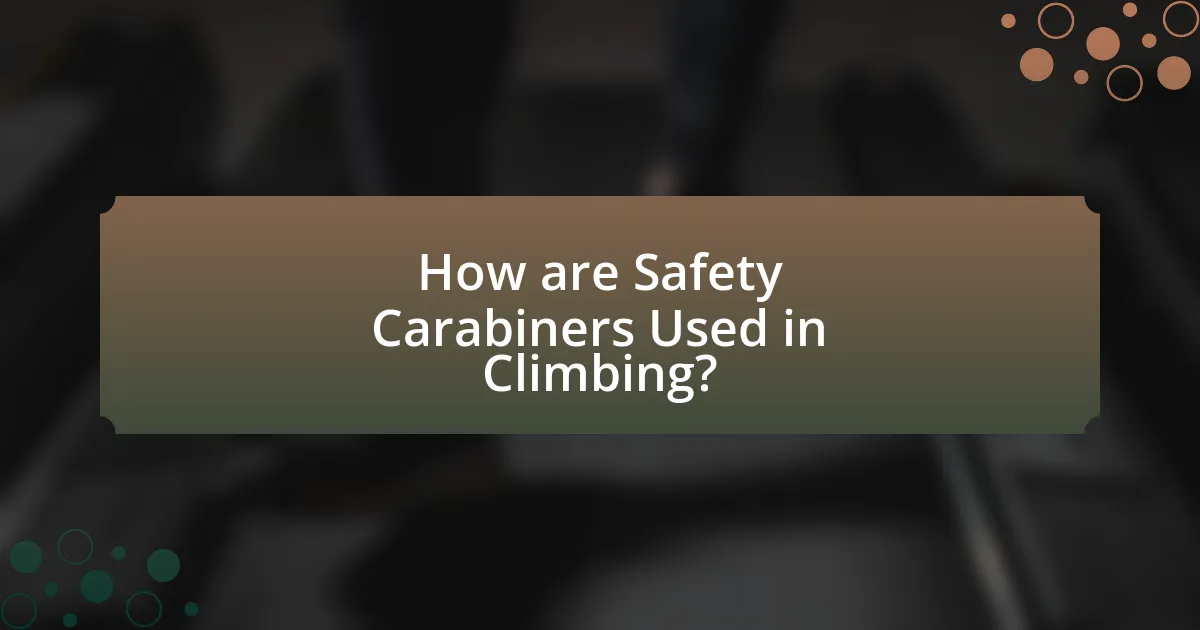 How are Safety Carabiners Used in Climbing?