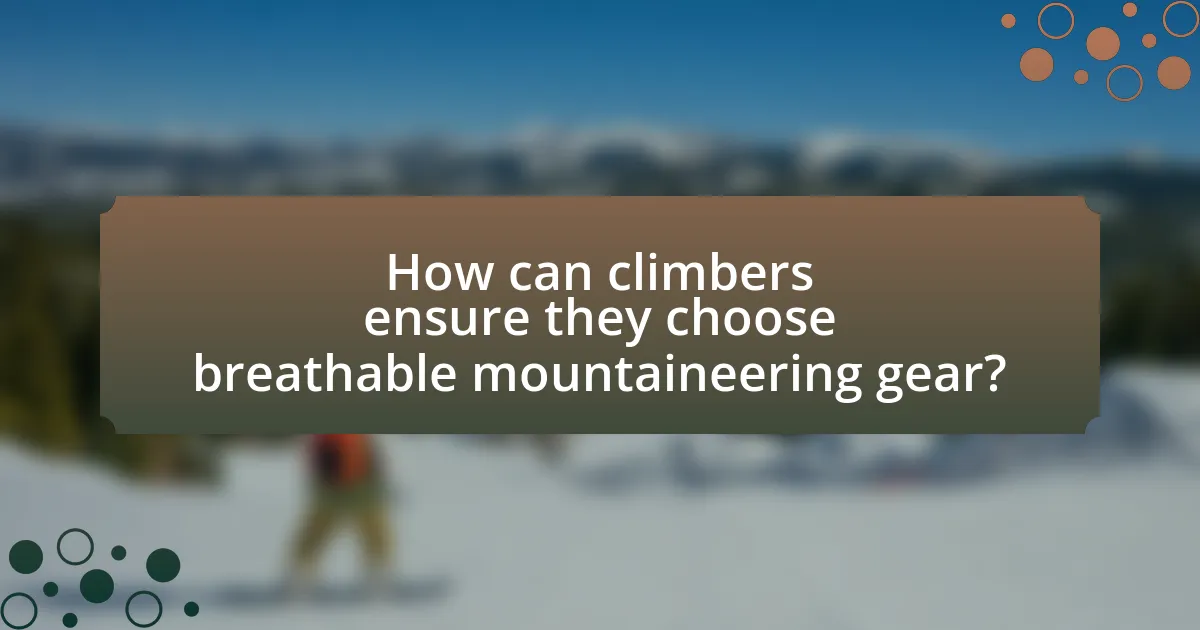 How can climbers ensure they choose breathable mountaineering gear?