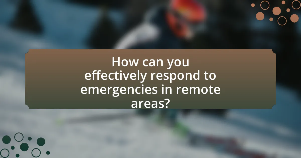 How can you effectively respond to emergencies in remote areas?