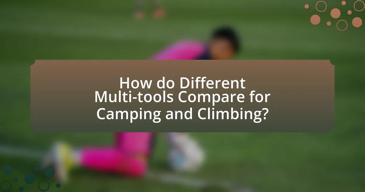 How do Different Multi-tools Compare for Camping and Climbing?