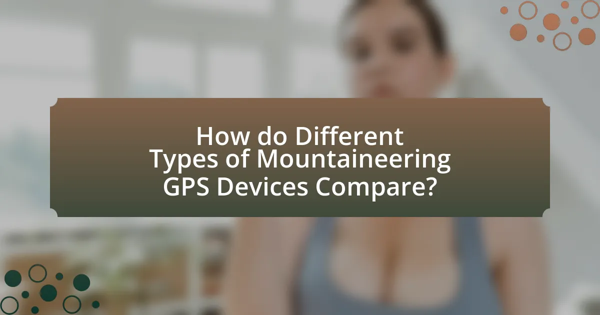 How do Different Types of Mountaineering GPS Devices Compare?