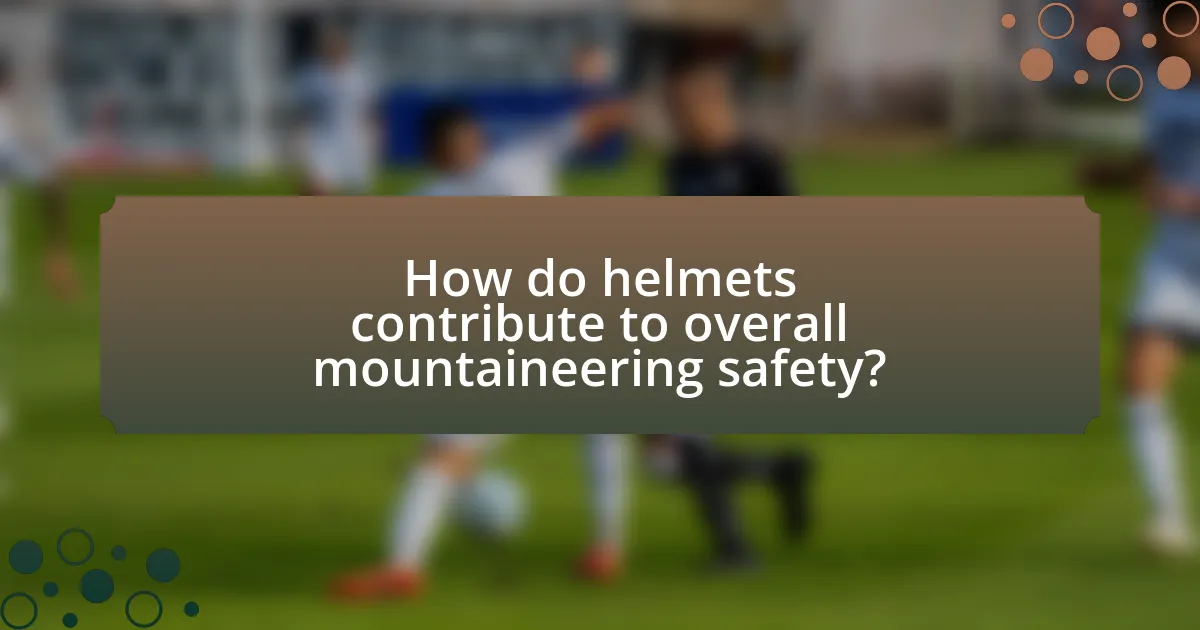 How do helmets contribute to overall mountaineering safety?