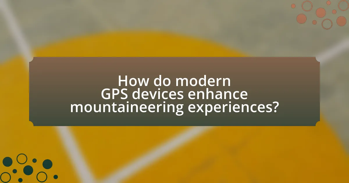 How do modern GPS devices enhance mountaineering experiences?