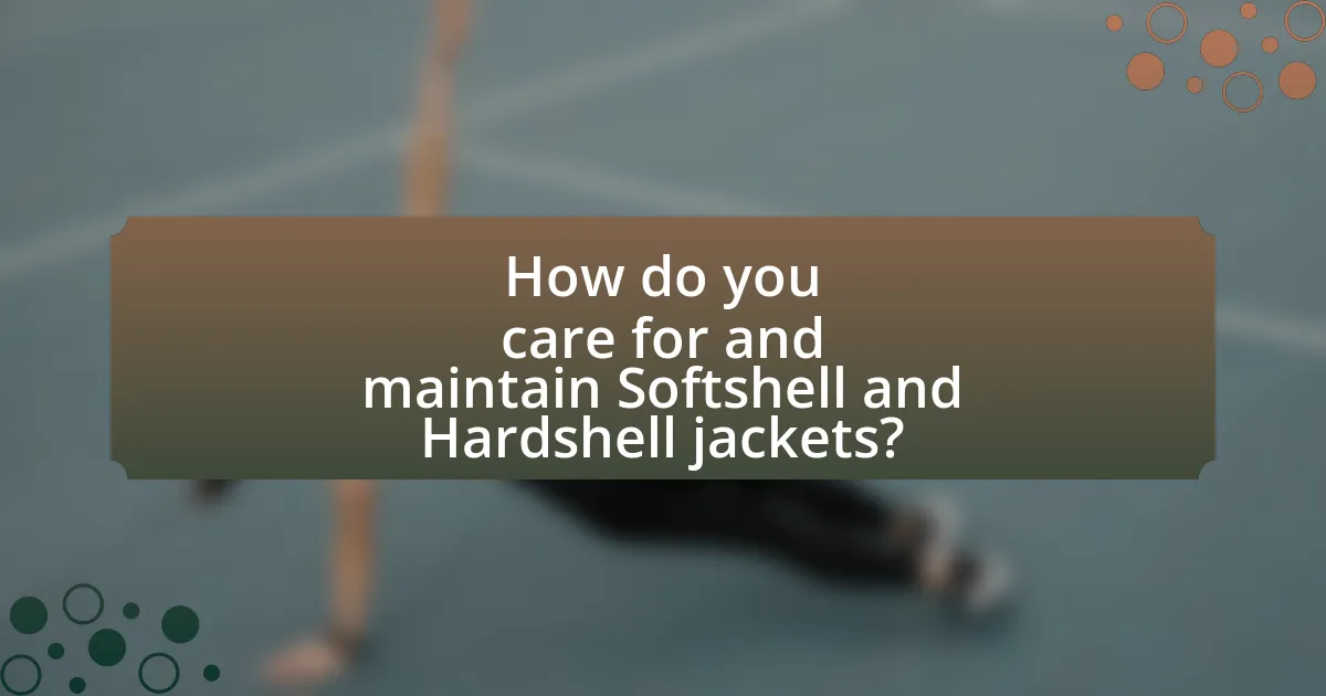 How do you care for and maintain Softshell and Hardshell jackets?