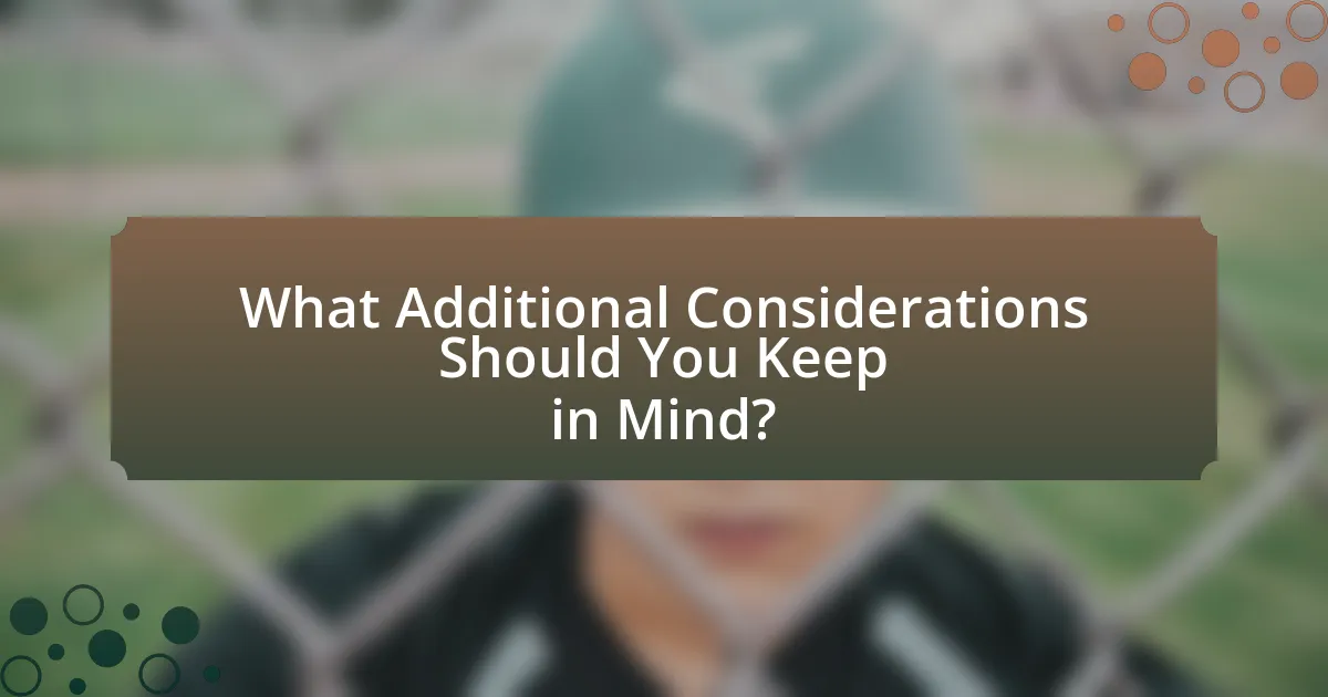 What Additional Considerations Should You Keep in Mind?