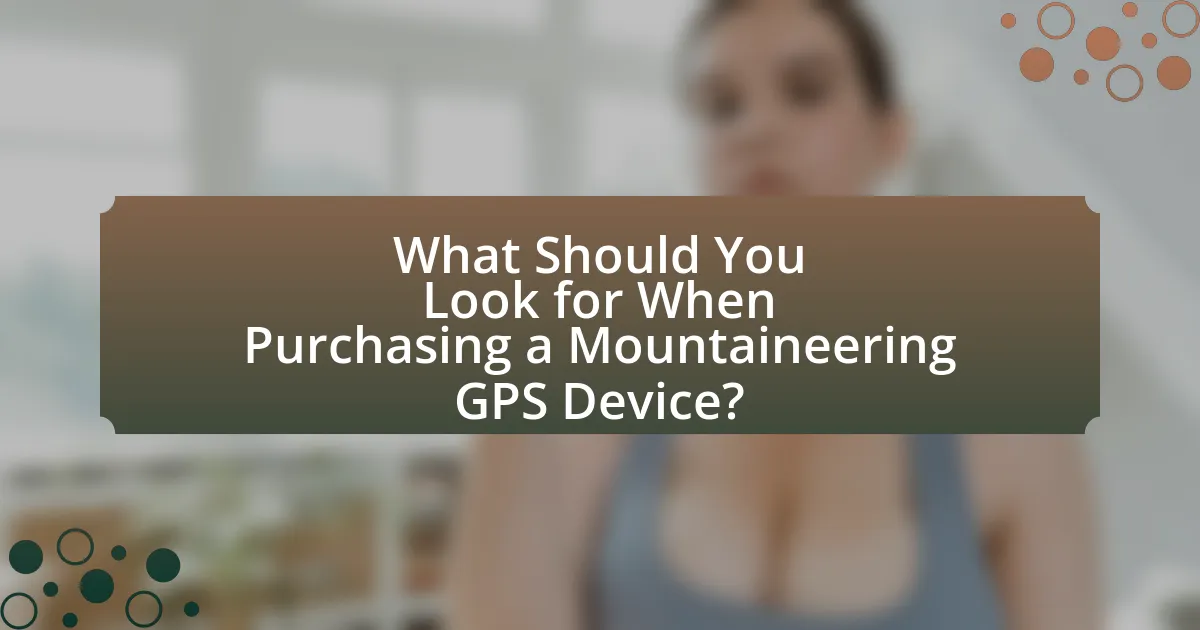 What Should You Look for When Purchasing a Mountaineering GPS Device?
