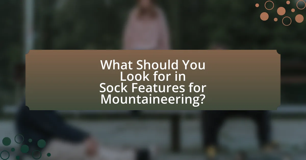 What Should You Look for in Sock Features for Mountaineering?