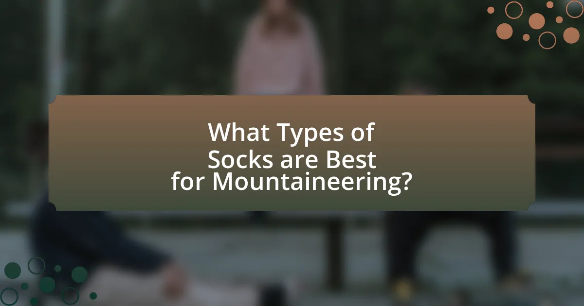 What Types of Socks are Best for Mountaineering?