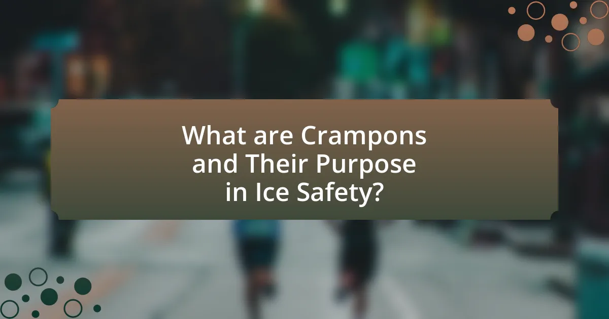 What are Crampons and Their Purpose in Ice Safety?