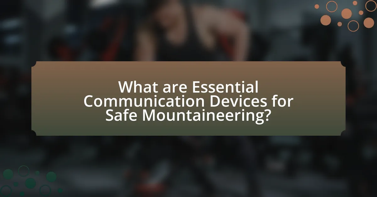 What are Essential Communication Devices for Safe Mountaineering?