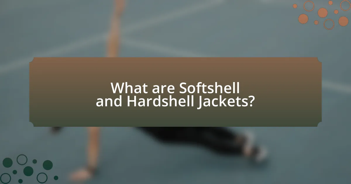 What are Softshell and Hardshell Jackets?