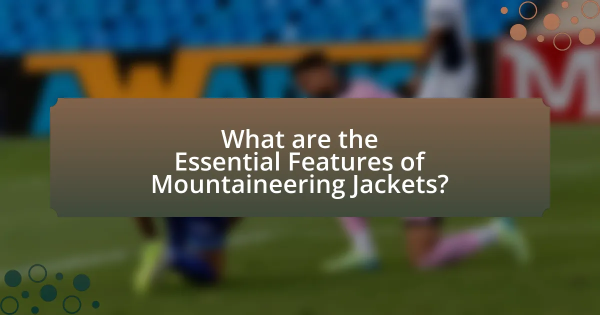 What are the Essential Features of Mountaineering Jackets?