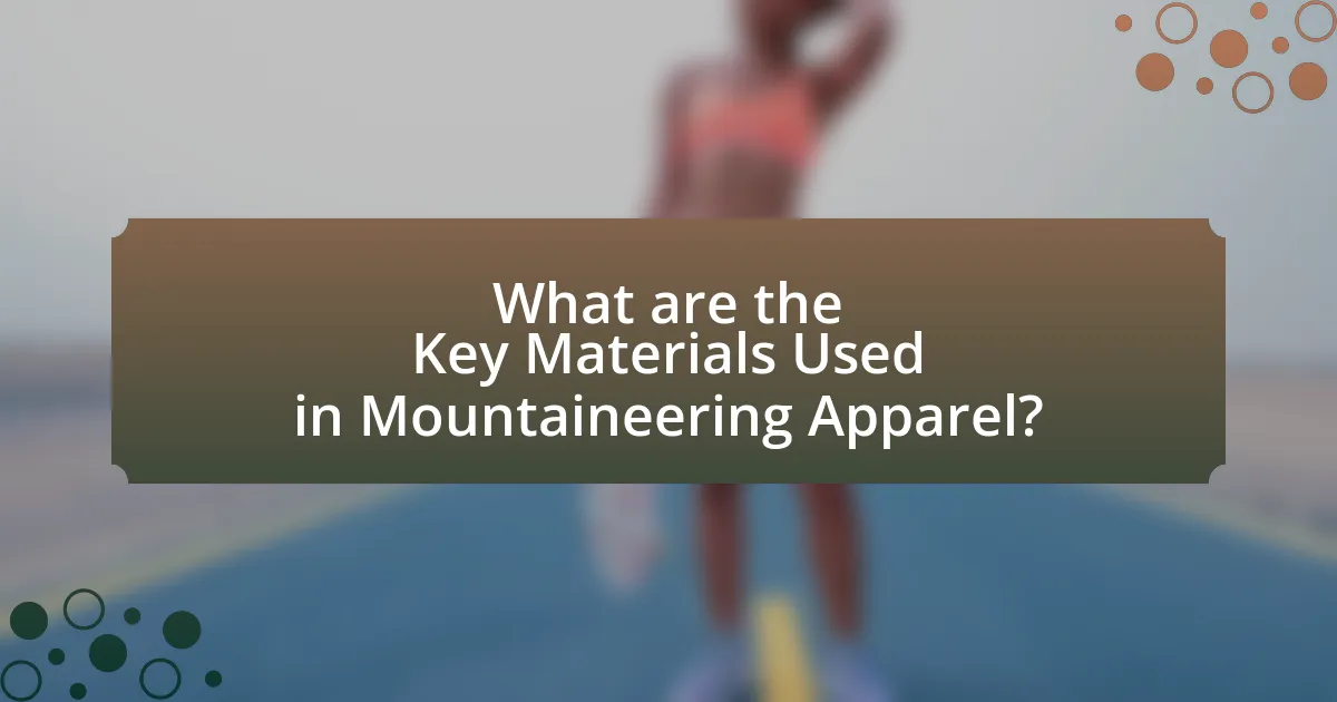 What are the Key Materials Used in Mountaineering Apparel?
