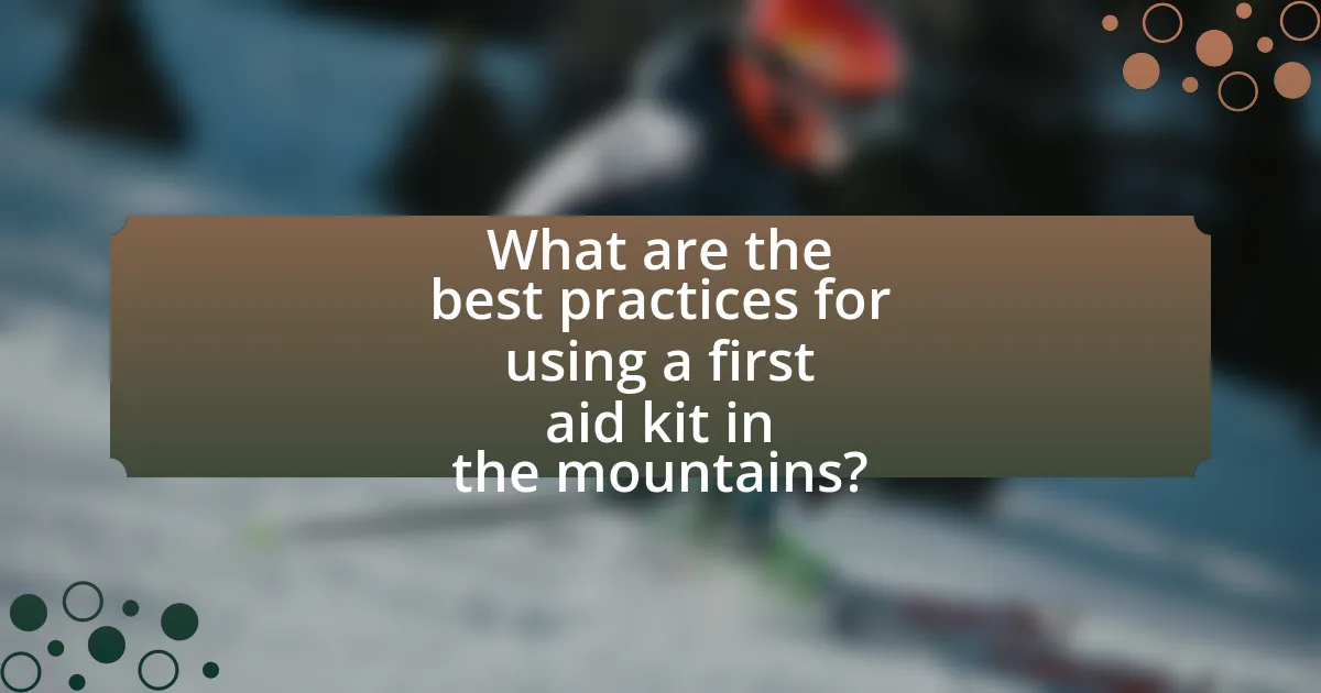 What are the best practices for using a first aid kit in the mountains?