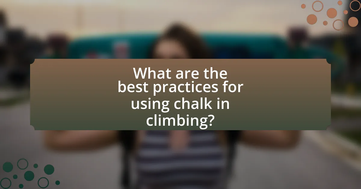 What are the best practices for using chalk in climbing?