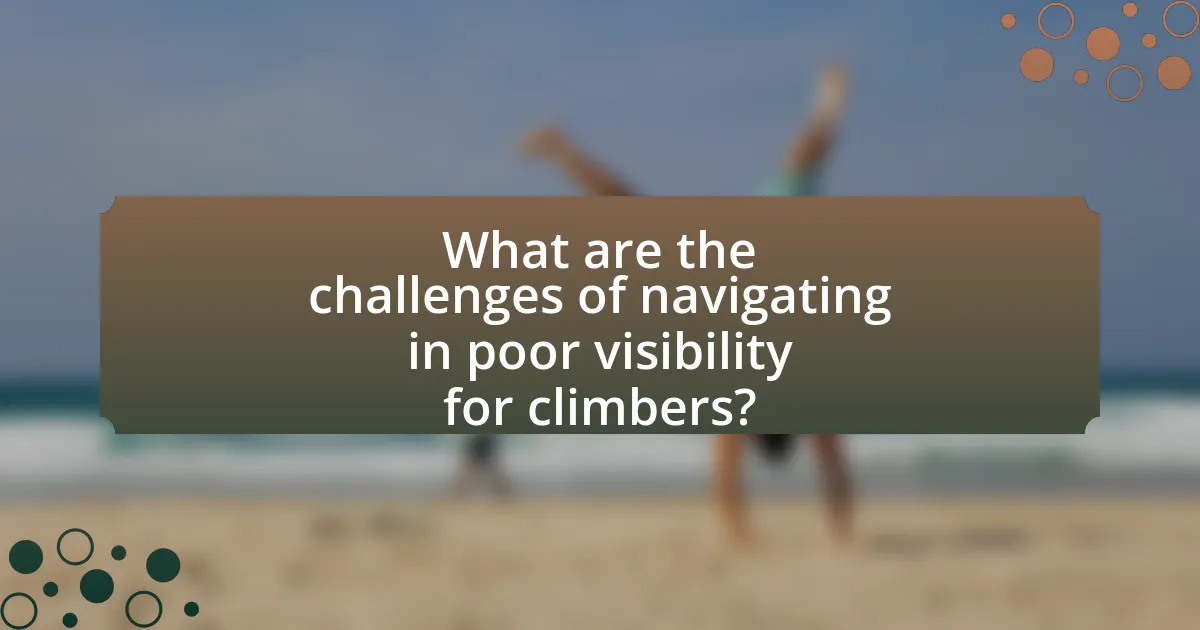 What are the challenges of navigating in poor visibility for climbers?