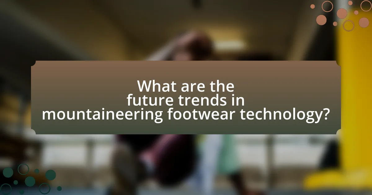 What are the future trends in mountaineering footwear technology?