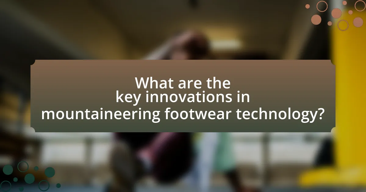 What are the key innovations in mountaineering footwear technology?