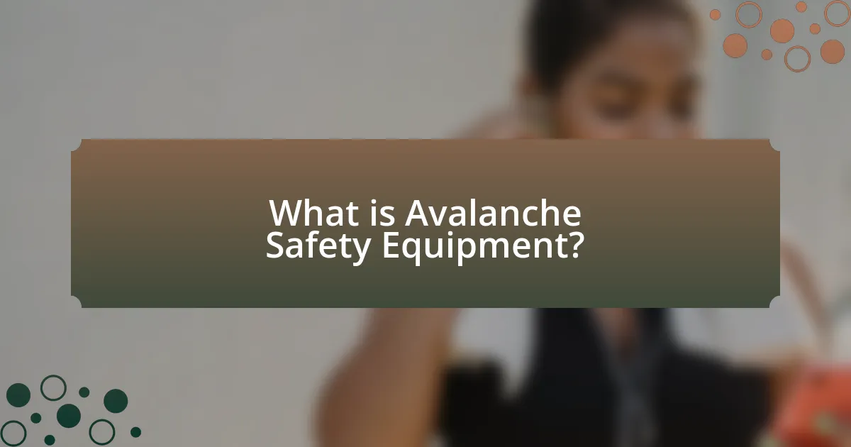 What is Avalanche Safety Equipment?