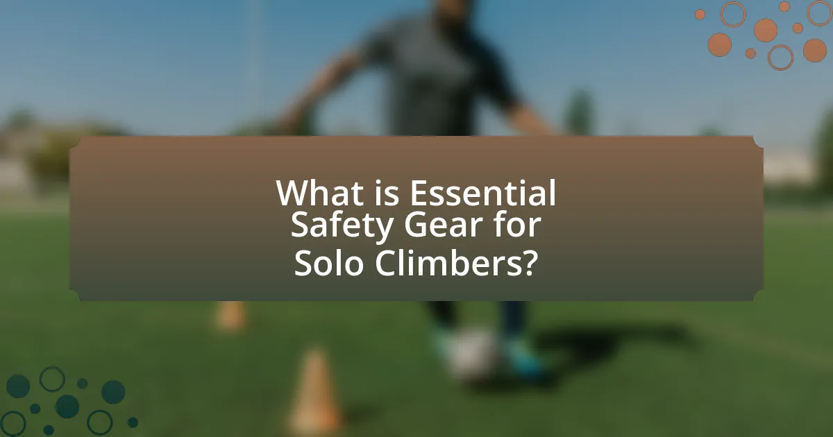 What is Essential Safety Gear for Solo Climbers?