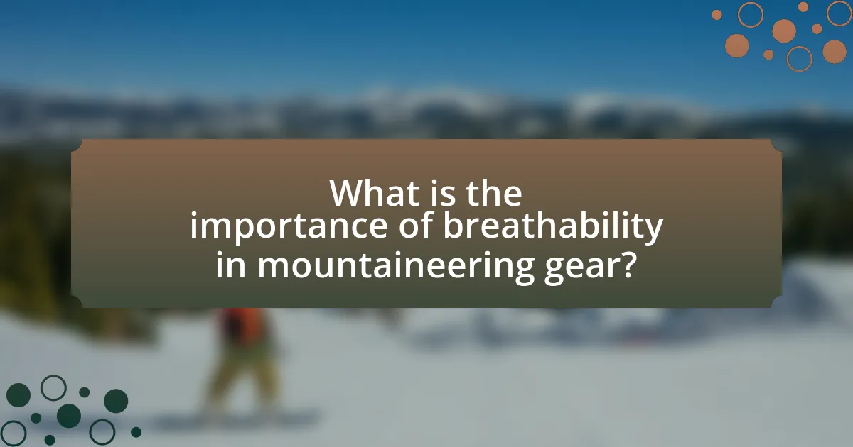 What is the importance of breathability in mountaineering gear?