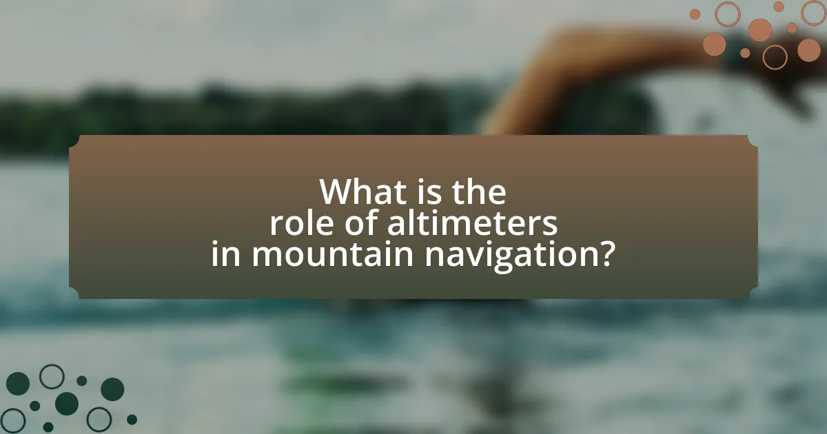 What is the role of altimeters in mountain navigation?