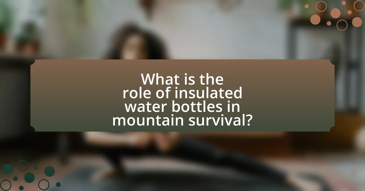 What is the role of insulated water bottles in mountain survival?