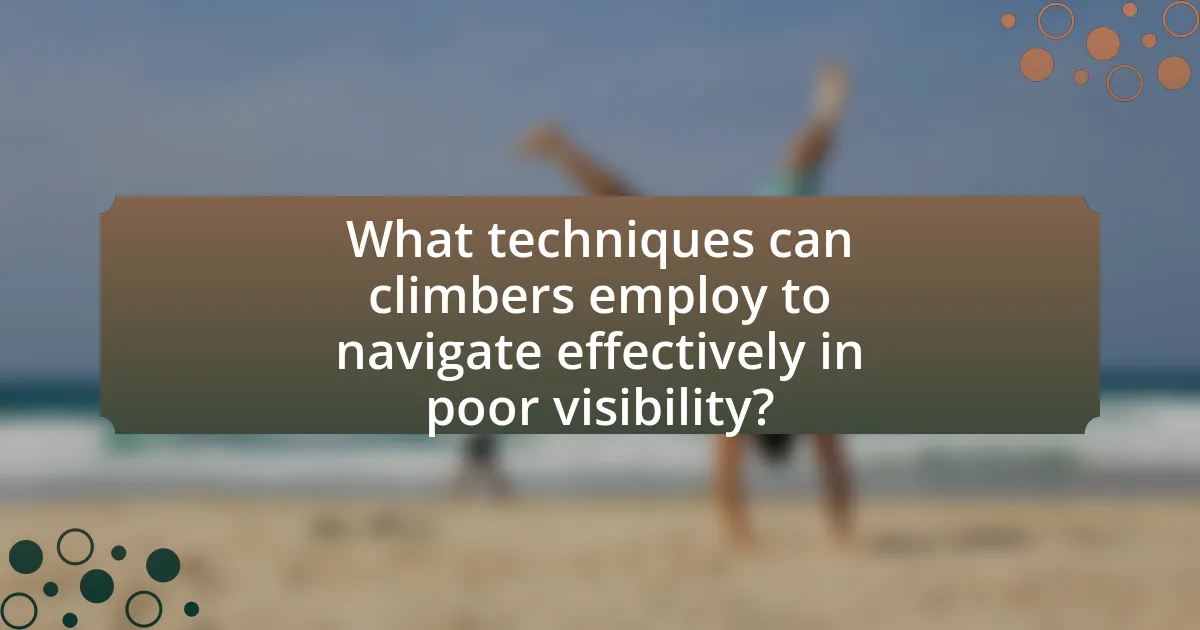 What techniques can climbers employ to navigate effectively in poor visibility?