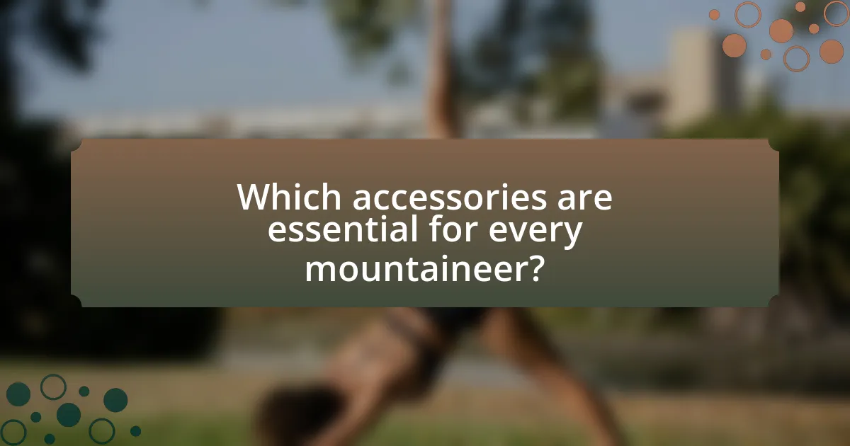 Which accessories are essential for every mountaineer?